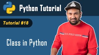 Python Tutorial - 18 | Class - Object Oriented Programming | Python Tutorial For Beginners In Hindi