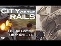 The Comfort Offensive — E6 | City of the Rails Podcast