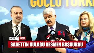 SADETTİN HÜLAGÜ RESMEN BAŞVURDU