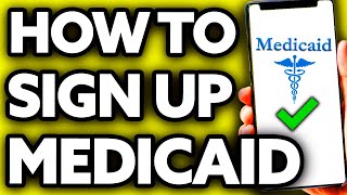 How To Sign Up for Medicaid (2025) - Full Guide