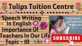 Speech Writing In English/Important Of Teachers In Our Life/Topic - 10 ✍️🌷 #@TulipsTuitionCentre 💕