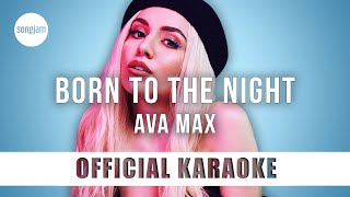 Ava Max - Born To The Night (Official Karaoke Instrumental) | SongJam