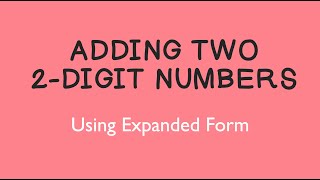 Adding Two 2-Digit Numbers Using Expanded Form