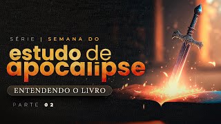 ENTENDENDO O LIVRO - Estudo de Apocalipse - Parte 2 - Lamartine Posella