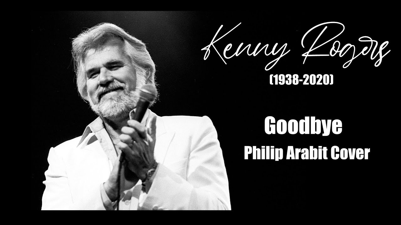 Goodbye Kenny Rogers Philip Arabit Cover Youtube Music