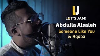 Let’s Jam - Abdulla Alsaleh Someone Like You (Adele) & Aqoba (Assala) cover عبدالله الصالح Let’s Jam