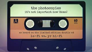 The Photocopies - It's Not Important Now (demo)