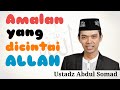 Ustadz Abdul Somad | amalan yang dicintai Allah