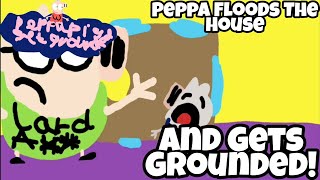 PPGG Parody S1E36: Peppa Floods the House and Gets Grounded!