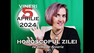 🌼VINERI 5 APRILIE 2024 ☀♈ HOROSCOPUL ZILEI  cu astrolog Acvaria 🧭VENUS IN BERBEC
