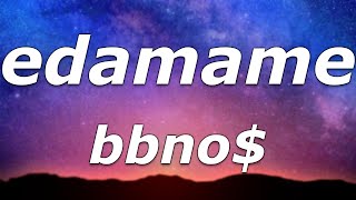 bbno$ - edamame (Lyrics) - "Chain swinging, cling clang and it cost a lot"