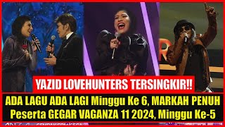 ADA LAGU ADA LAGI Minggu Ke 6, SENARAI MARKAH PENUH Peserta GEGAR VAGANZA 11  2024, Minggu Ke 5