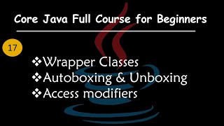 Java Wrapper Classes | Autoboxing, Unboxing, and Access Modifiers Explained | Core Java Full Course