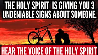 The Holy Spirit is Giving You 3 Undeniable Signs about Someone. Christian Relationship