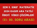 5.SINIF MATEMATİK KASIM ARA TATİL ÖDEVI ÇÖZÜMLERİ (51- 80. SORU ARASI)