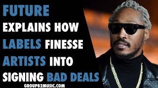 Future Explains How Labels Finesse Artists Into Signing Bad Deals
