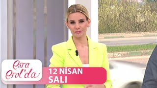 Esra Erol'da 12 Nisan Salı | Tek Parça