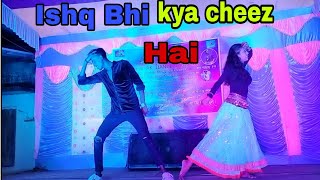 Ishq Bhi kya cheez hai | new stage performance | king of dance company