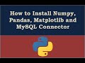 Install Numpy, Pandas, Matplotlib and MySQL Connector