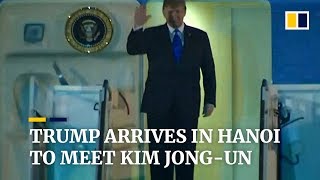 Donald Trump arrives in Hanoi to meet Kim Jong-un