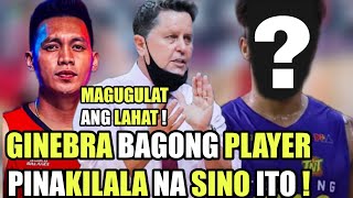 GINEBRA BAGONG PLAYER PINAKILALA NA | SINO KAYA ITO | MAGUGULAT ANG LAHAT !