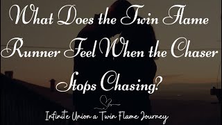 What Does the Twin Flame Runner Feel When the Chaser Stops Chasing?