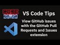 VS Code tips — View GitHub issues with the GitHub Pull Requests and Issues extension