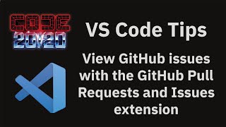 VS Code tips — View GitHub issues with the GitHub Pull Requests and Issues extension