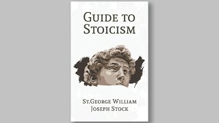 A Guide To Stoicism - by st. george william joseph stock (Full Audiobook)