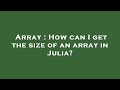 Array : How can I get the size of an array in Julia?