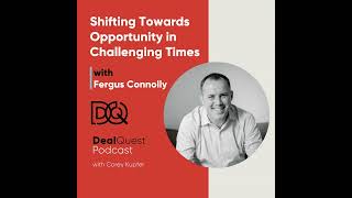 Episode 66: Shifting Towards Opportunity in Challenging Times With Fergus Connolly