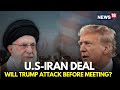 US Iran War Live | Will Trump Strike Iran Tonight? | US Iran Nuclear Deal Talks To Resume? | N18G