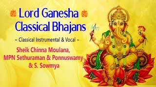 Lord Ganesha Classical Bhajans - Carnatic Classical Music - Sheik Chinna Moulana & S.Sowmya