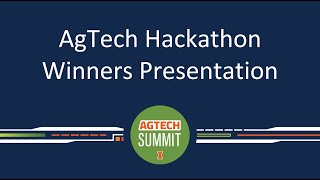 AgTech Hackathon Winners Presentation | AgTech Summit 2024