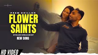 Flower Saints - Prem Dhillon (Official Video) New Song | Stolen Dreams EP | New Punjabi Songs
