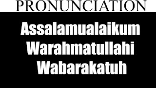 How To Pronounce Assalamualaikum Warahmatullahi Wabarakatuh