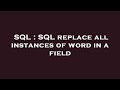 SQL : SQL replace all instances of word in a field