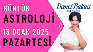 Bugün 13 Ocak 2025, Pazartesi, günlük burç yorumu, Astrolog Demet Baltacı astroloji burçlar haberi