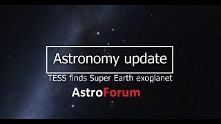 TESS telescope finds Super Earth | Astronomy update