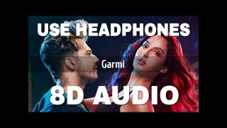 Garmi (8D Audio Song) - Street Dancer 3D || Varun D