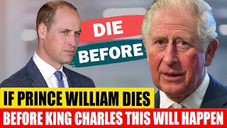 What WILL happen if Prince William DIES before King Charles III?