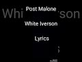 Post Malone White Iverson Super lyrics