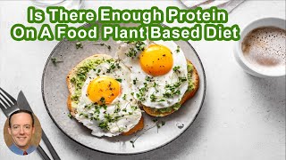 Is There Enough Protein On A Whole Food Plant Based Diet?