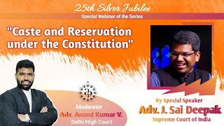 Caste and Reservation under the Constitution by J Sai Deepak, Silver Jubilee Webinar hosted by APLC