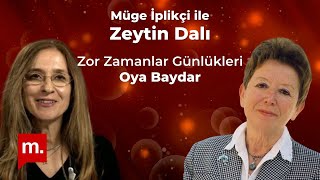 Zeytin Dalı: Zor Zamanlar Günlükleri - Konuk: Oya Baydar