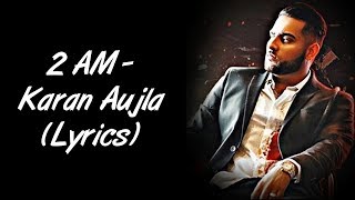 2 AM Full Song LYRICS Karan Aujla | Roach Killa | SahilMix Lyrics