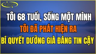 Tôi 68 Tuổi, Sống một mình, tôi đã phát hiện ra Bí Quyết Dưỡng Già Đáng Tin Cậy