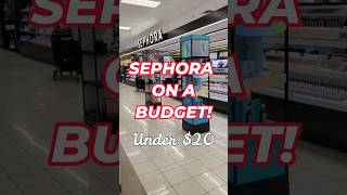 SEPHORA on a BUDGET! Under $20 🔥