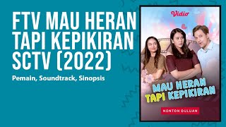 FTV Mau Heran Tapi Kepikiran SCTV (2022) - Pemain, Soundtrack, Sinopsis | Lucky Perdana, Imaz Fitria