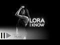 Lora - I Know (Video)